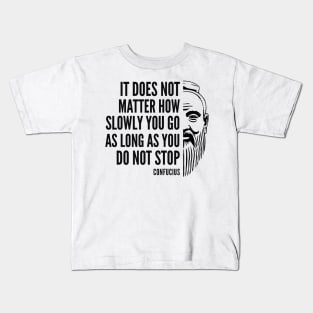 Confucius Quote: Do Not Stop Kids T-Shirt